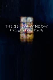 The Geneva Window: Through a Glass Darkly