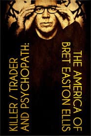Killer, Trader and Psychopath: The America of Bret Easton Ellis